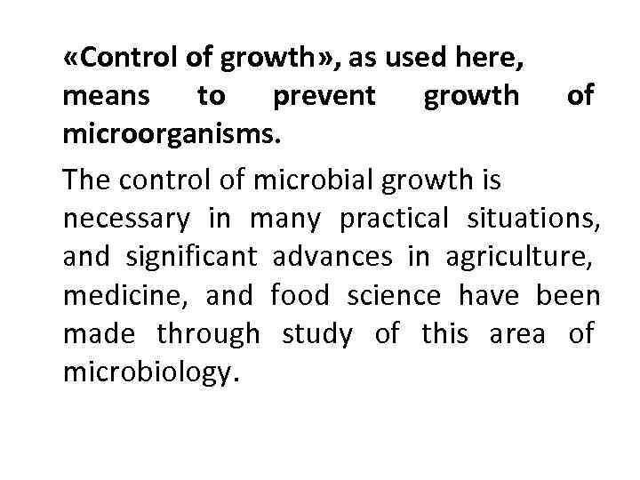  «Control of growth» , as used here, means to prevent growth of microorganisms.
