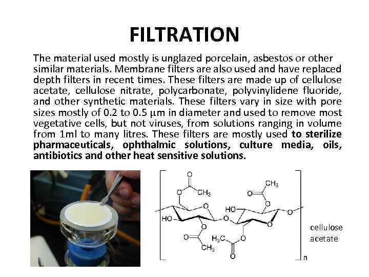 FILTRATION The material used mostly is unglazed porcelain, asbestos or other similar materials. Membrane