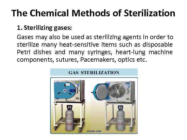 The Chemical Methods of Sterilization 1. Sterilizing gases: Gases may also be used as