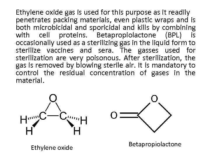 Ethylene oxide gas is used for this purpose as it readily penetrates packing materials,