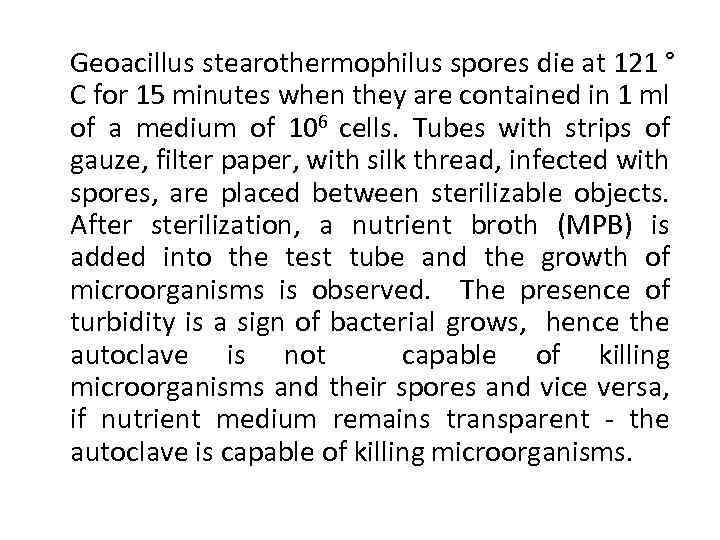 Geoacillus stearothermophilus spores die at 121 ° C for 15 minutes when they are