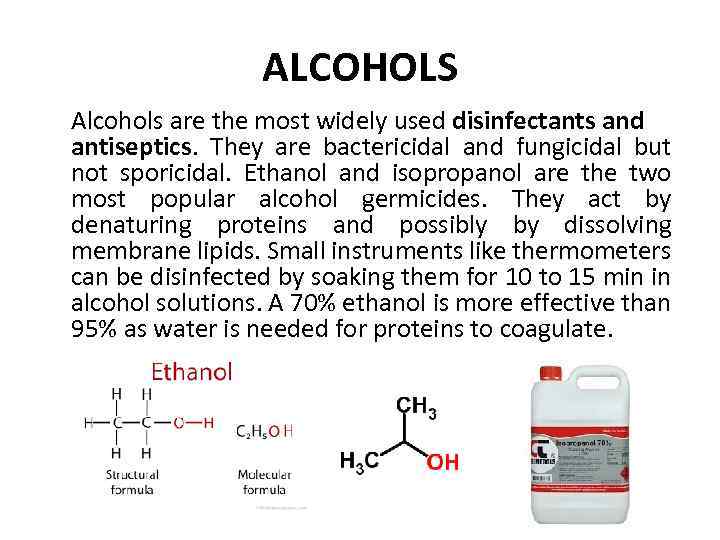 ALCOHOLS Alcohols are the most widely used disinfectants and antiseptics. They are bactericidal and