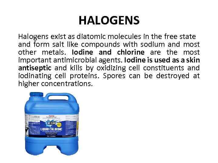 HALOGENS Halogens exist as diatomic molecules in the free state and form salt like