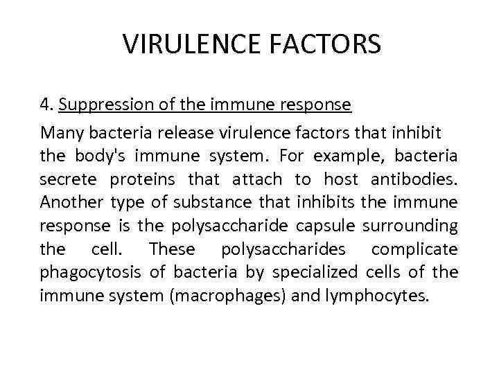 VIRULENCE FACTORS 4. Suppression of the immune response Many bacteria release virulence factors that