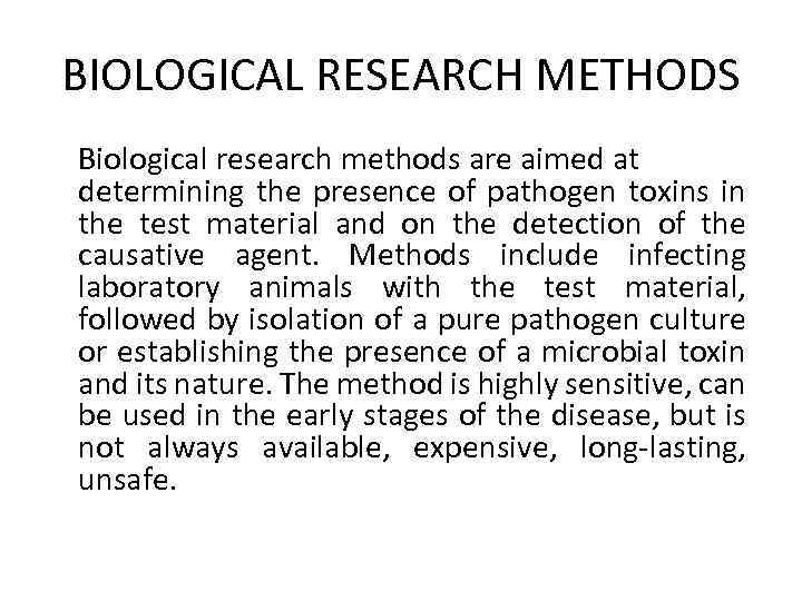 BIOLOGICAL RESEARCH METHODS Biological research methods are aimed at determining the presence of pathogen