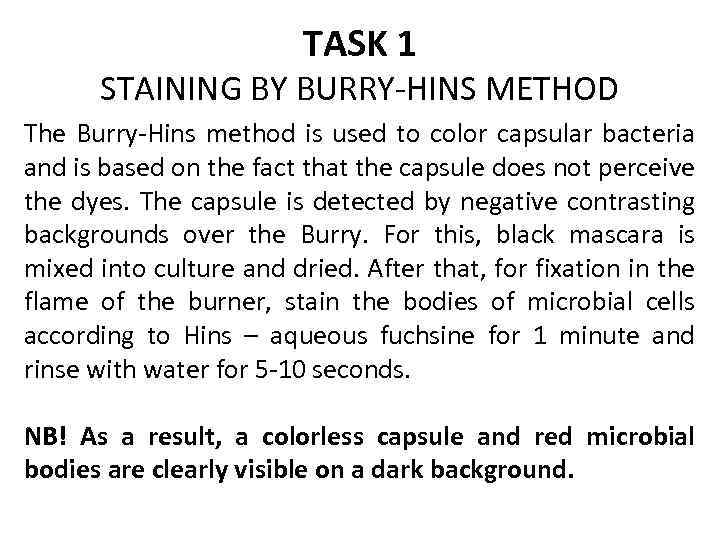 TASK 1 STAINING BY BURRY-HINS METHOD The Burry-Hins method is used to color capsular
