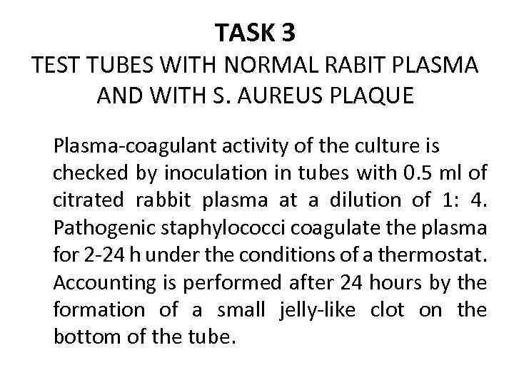 TASK 3 TEST TUBES WITH NORMAL RABIT PLASMA AND WITH S. AUREUS PLAQUE Plasma-coagulant