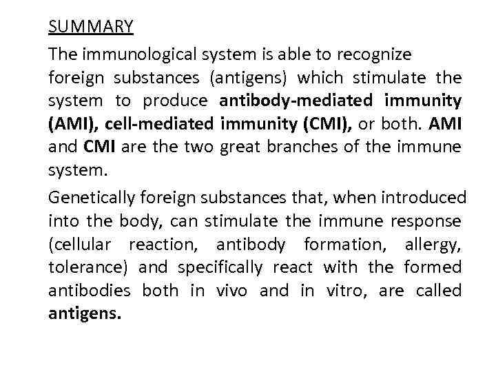 SUMMARY The immunological system is able to recognize foreign substances (antigens) which stimulate the