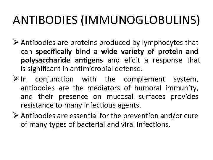 ANTIBODIES (IMMUNOGLOBULINS) Ø Antibodies are proteins produced by lymphocytes that can specifically bind a