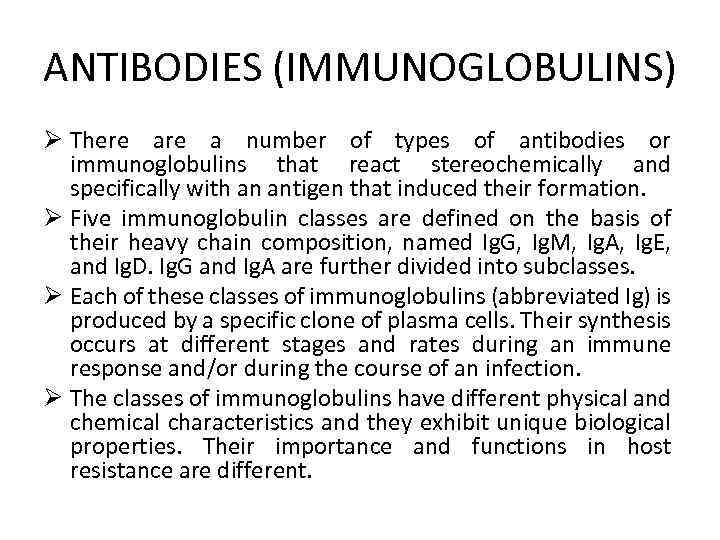 ANTIBODIES (IMMUNOGLOBULINS) Ø There a number of types of antibodies or immunoglobulins that react