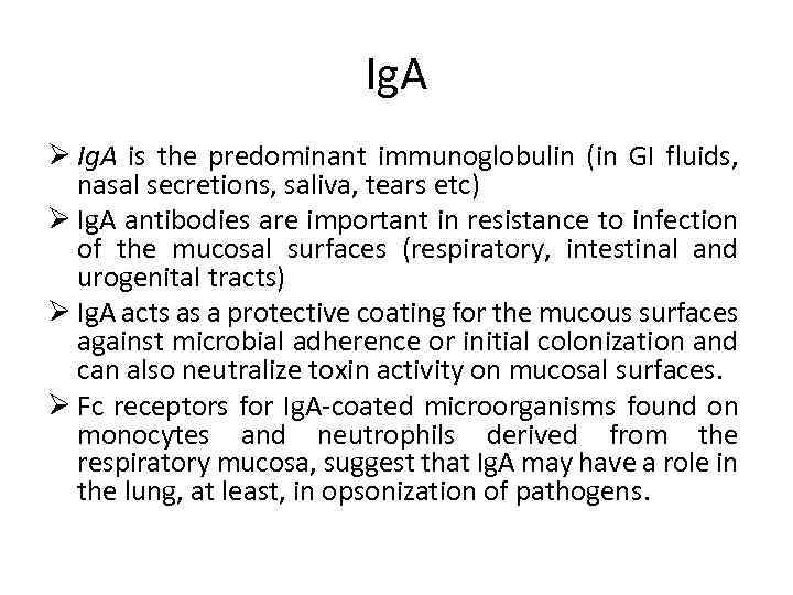 Ig. A Ø Ig. A is the predominant immunoglobulin (in GI fluids, nasal secretions,