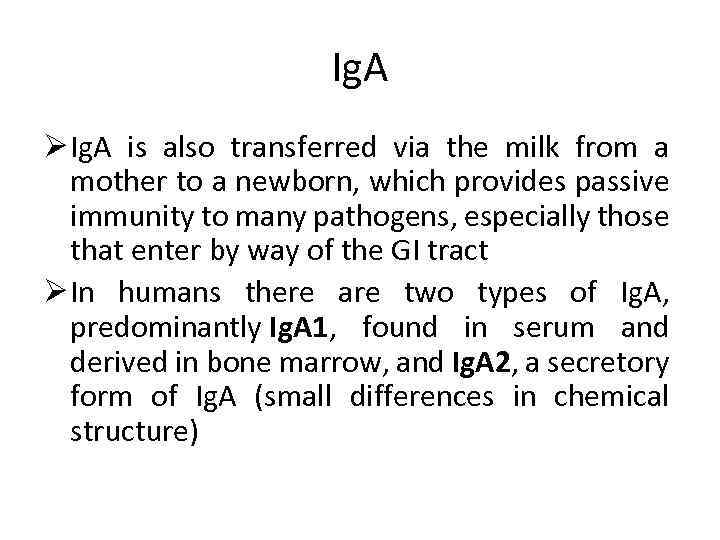 Ig. A Ø Ig. A is also transferred via the milk from a mother