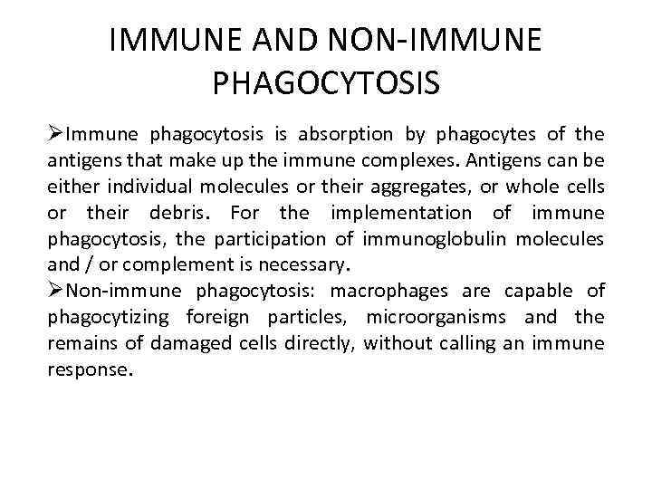 IMMUNE AND NON-IMMUNE PHAGOCYTOSIS ØImmune phagocytosis is absorption by phagocytes of the antigens that