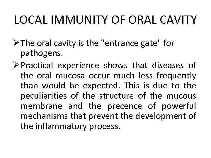 LOCAL IMMUNITY OF ORAL CAVITY Ø The oral cavity is the 