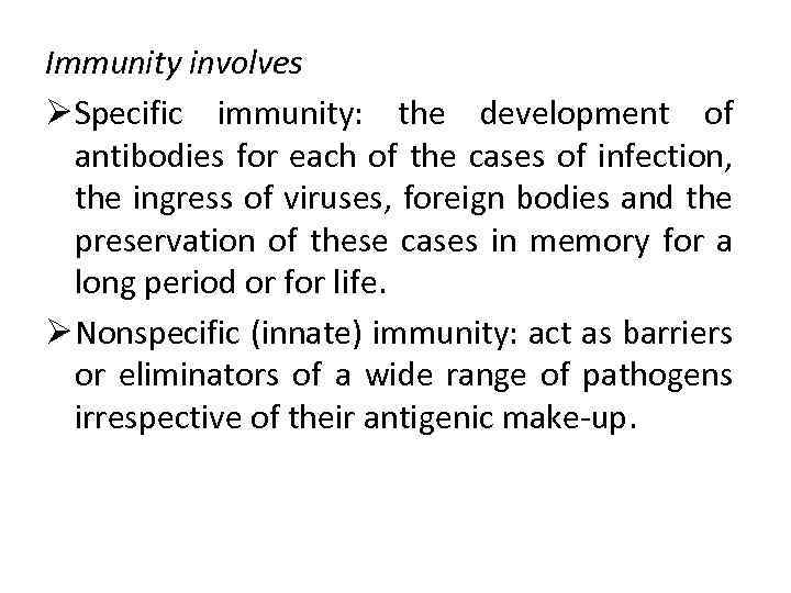 Immunity involves Ø Specific immunity: the development of antibodies for each of the cases