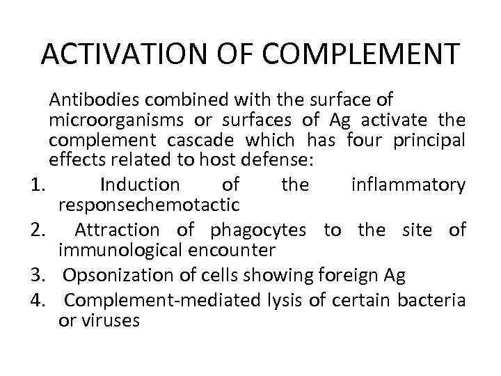 ACTIVATION OF COMPLEMENT Antibodies combined with the surface of microorganisms or surfaces of Ag