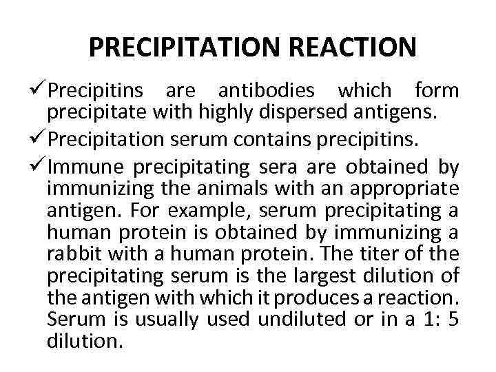 PRECIPITATION REACTION üPrecipitins are antibodies which form precipitate with highly dispersed antigens. üPrecipitation serum