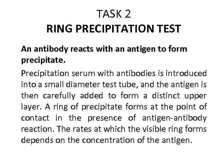 TASK 2 RING PRECIPITATION TEST An antibody reacts with an antigen to form precipitate.