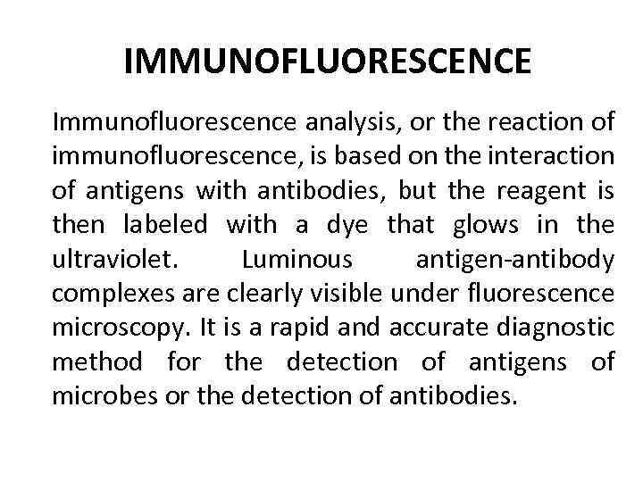 IMMUNOFLUORESCENCE Immunofluorescence analysis, or the reaction of immunofluorescence, is based on the interaction of