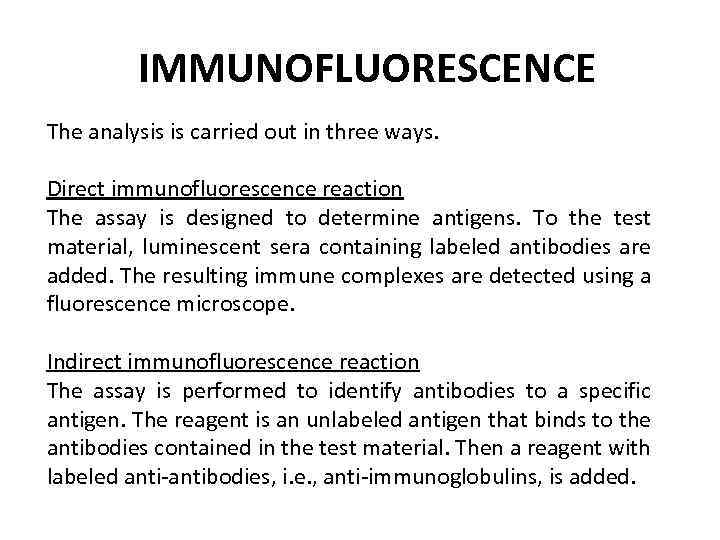 IMMUNOFLUORESCENCE The analysis is carried out in three ways. Direct immunofluorescence reaction The assay