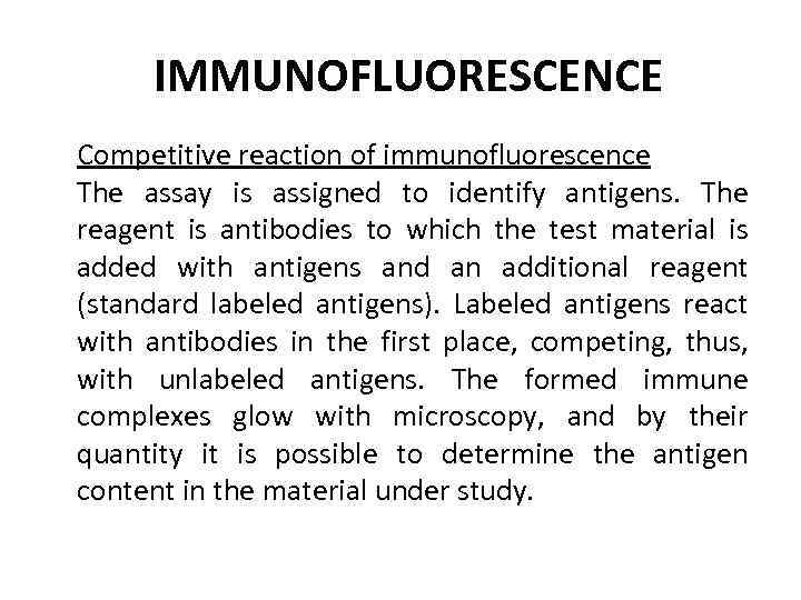 IMMUNOFLUORESCENCE Competitive reaction of immunofluorescence The assay is assigned to identify antigens. The reagent