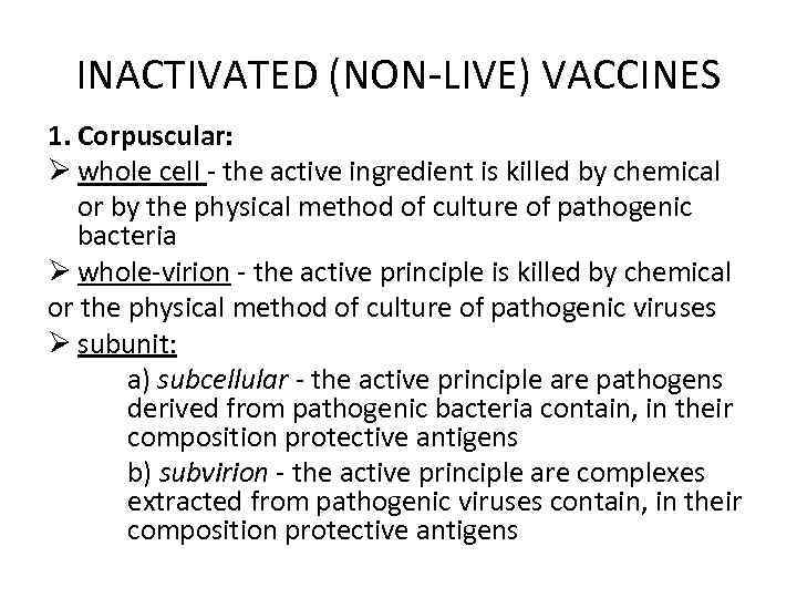 INACTIVATED (NON-LIVE) VACCINES 1. Corpuscular: Ø whole cell - the active ingredient is killed