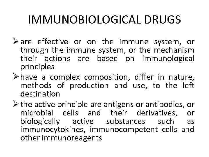 IMMUNOBIOLOGICAL DRUGS Ø are effective or on the immune system, or through the immune