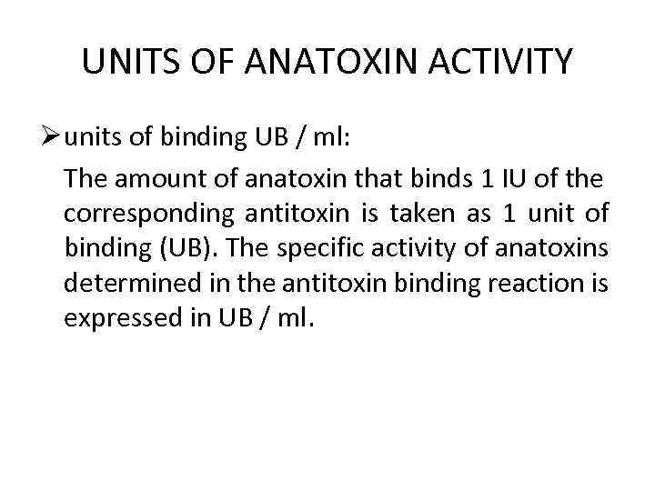 UNITS OF ANATOXIN ACTIVITY Ø units of binding UB / ml: The amount of