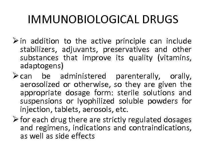 IMMUNOBIOLOGICAL DRUGS Ø in addition to the active principle can include stabilizers, adjuvants, preservatives