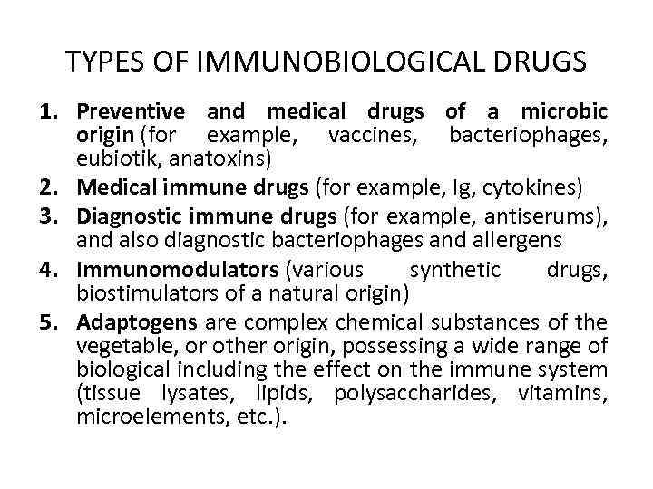 TYPES OF IMMUNOBIOLOGICAL DRUGS 1. Preventive and medical drugs of a microbic origin (for