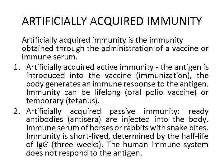 ARTIFICIALLY ACQUIRED IMMUNITY Artificially acquired immunity is the immunity obtained through the administration of