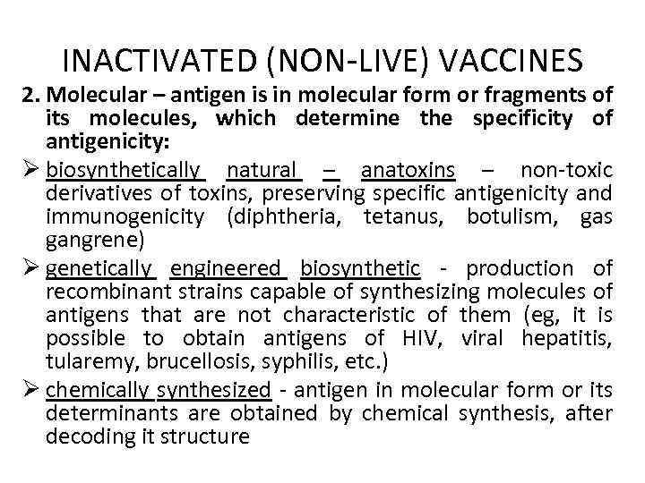 INACTIVATED (NON-LIVE) VACCINES 2. Molecular – antigen is in molecular form or fragments of