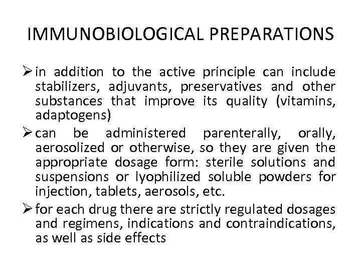 IMMUNOBIOLOGICAL PREPARATIONS Ø in addition to the active principle can include stabilizers, adjuvants, preservatives