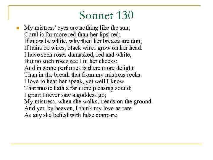 Sonnet 130 n My mistress' eyes are nothing like the sun; Coral is far