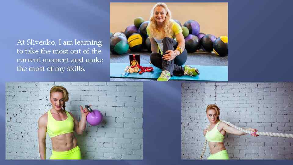 At Slivenko, I am learning to take the most out of the current moment