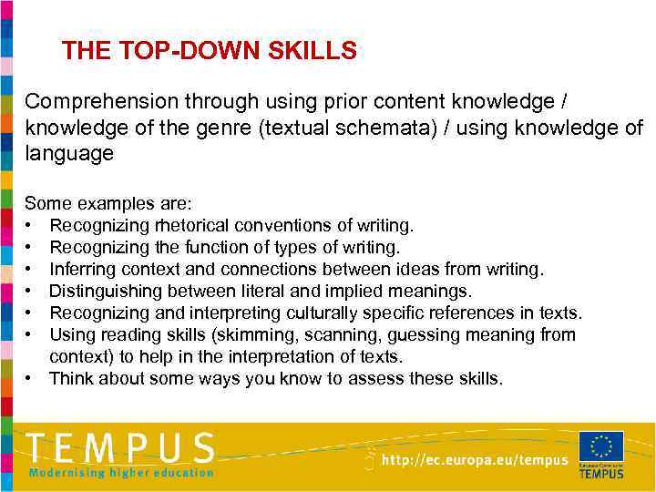 THE TOP-DOWN SKILLS Comprehension through using prior content knowledge / knowledge of the genre