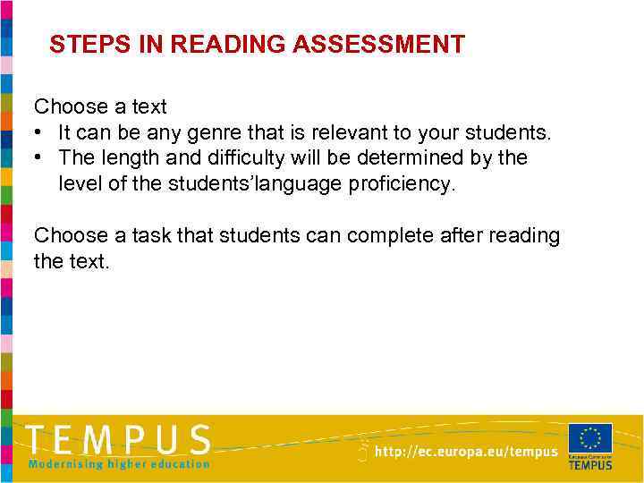 STEPS IN READING ASSESSMENT Choose a text • It can be any genre that