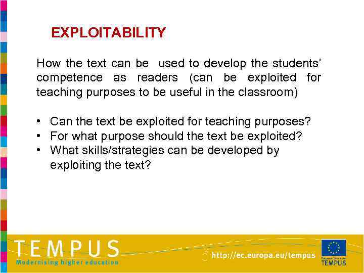 EXPLOITABILITY How the text can be used to develop the students’ competence as readers