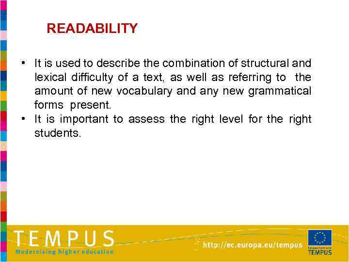READABILITY • It is used to describe the combination of structural and lexical difficulty