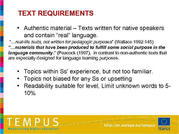 TEXT REQUIREMENTS • Authentic material – Texts written for native speakers and contain “real”