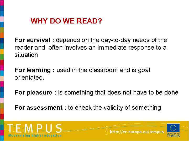 WHY DO WE READ? For survival : depends on the day-to-day needs of the