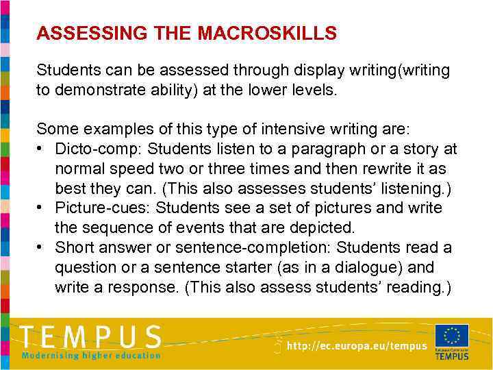 ASSESSING THE MACROSKILLS Students can be assessed through display writing(writing to demonstrate ability) at