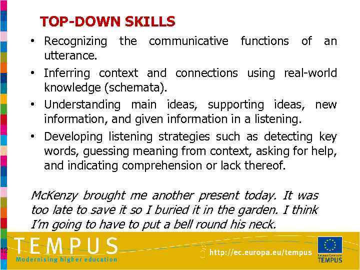 12 TOP-DOWN SKILLS • Recognizing the communicative functions of an utterance. • Inferring context
