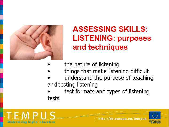 ASSESSING SKILLS: LISTENING: purposes and techniques • the nature of listening • things that