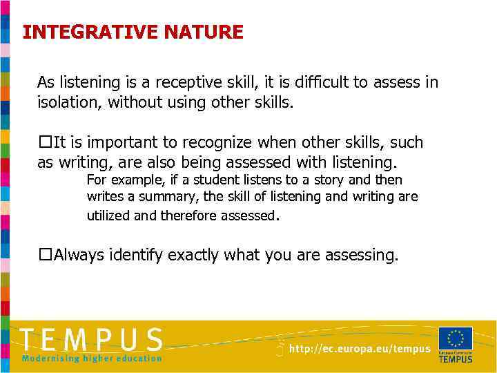 INTEGRATIVE NATURE As listening is a receptive skill, it is difficult to assess in