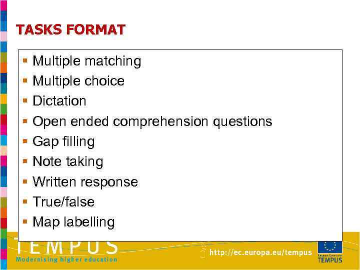 TASKS FORMAT § Multiple matching § Multiple choice § Dictation § Open ended comprehension