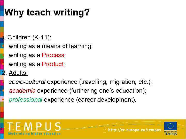Why teach writing? 1. Children (K-11): § writing as a means of learning; §
