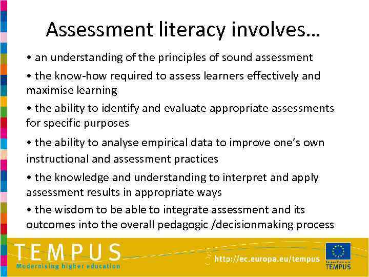 Assessment literacy involves… • an understanding of the principles of sound assessment • the