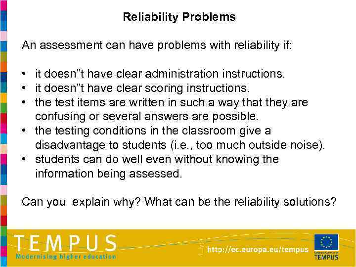 Reliability Problems An assessment can have problems with reliability if: • it doesn‟t have