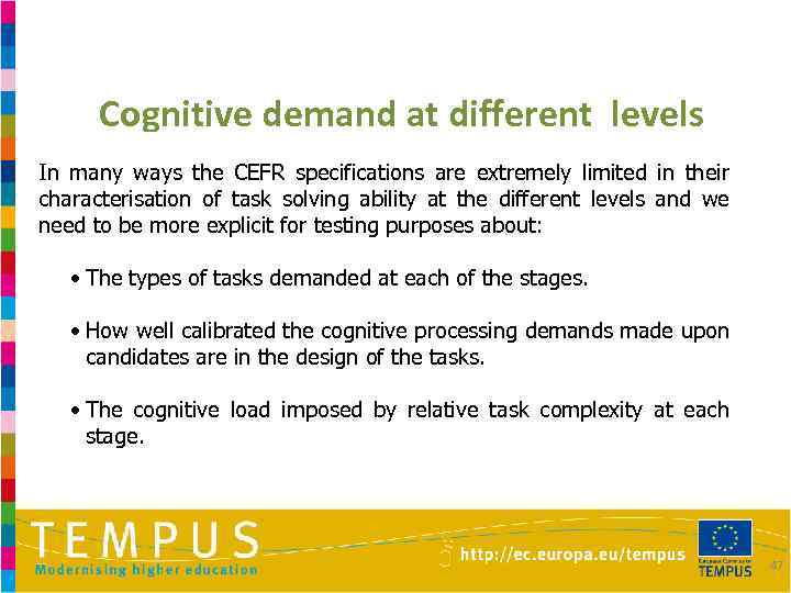 Cognitive demand at different levels In many ways the CEFR specifications are extremely limited